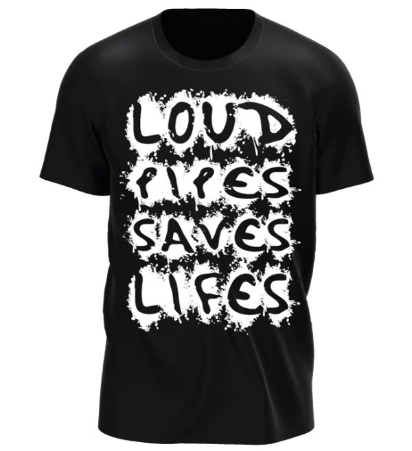 Camiseta Loud Pipes Saves Lives